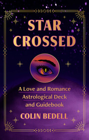 Star Crossed (A Love and Romance Astrological Oracle Deck and Guidebook) by Colin Bedell, 9781668028100