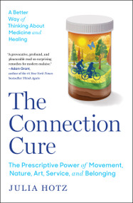 The Connection Cure (The Prescriptive Power of Movement, Nature, Art, Service, and Belonging) - 9781668030349 by Julia Hotz, 9781668030349