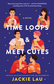 Time Loops & Meet Cutes (A Novel) by Jackie Lau, 9781668030790