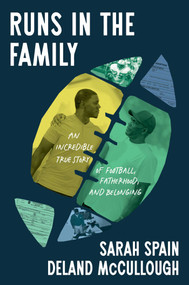 Runs in the Family (An Incredible True Story of Football, Fatherhood, and Belonging) by Sarah Spain, Deland McCullough, 9781668036280