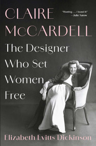 Claire McCardell (The Designer Who Set Women Free) by Elizabeth Evitts Dickinson, 9781668045237
