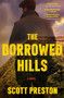 The Borrowed Hills (A Novel) - 9781668050682 by Scott Preston, 9781668050682