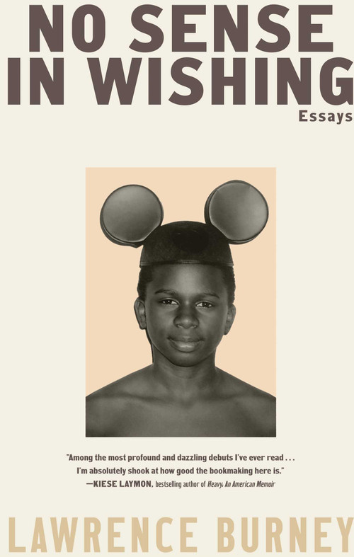 No Sense in Wishing (Essays) by Lawrence Burney, 9781668051856