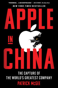 Apple in China (The Capture of the World's Greatest Company) by Patrick McGee, 9781668053379