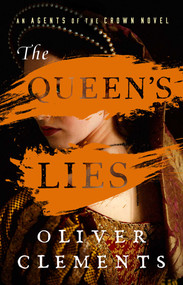 The Queen's Lies (A Novel) - 9781668054482 by Oliver Clements, 9781668054482