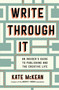 Write Through It (An Insider's Guide to Publishing and the Creative Life) by Kate McKean, 9781668055540