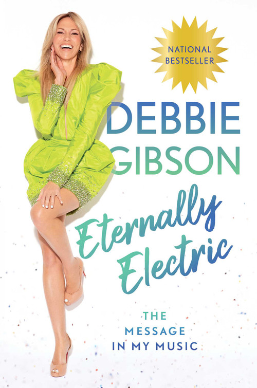 Eternally Electric (The Message in My Music) by Debbie Gibson, 9781668056769