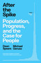 After the Spike (Population, Progress, and the Case for People) by Dean Spears, Michael Geruso, 9781668057339