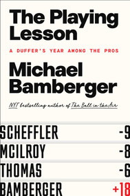 The Playing Lesson (A Duffer's Year Among the Pros) by Michael Bamberger, 9781668060155