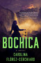 Bochica (A Novel) by Carolina Flórez-Cerchiaro, 9781668062579