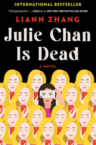 Julie Chan Is Dead (A Novel) by Liann Zhang, 9781668067895