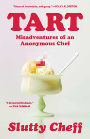 Tart (Misadventures of an Anonymous Chef) by Slutty Cheff, 9781668070222