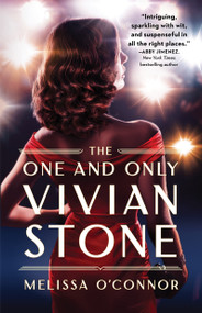 The One and Only Vivian Stone (A Second Chance Romance of Old Hollywood Secrets) by Melissa O'Connor, 9781668074831
