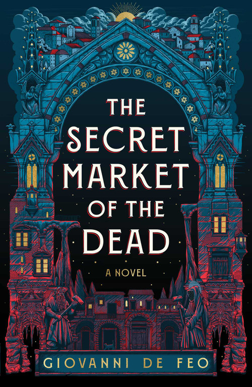 The Secret Market of the Dead by Giovanni De Feo, 9781668077368