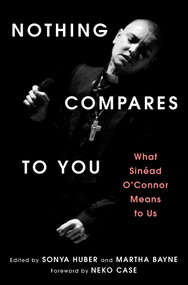Nothing Compares to You (What Sinead O'Connor Means to Us) by Sonya Huber, Martha Bayne, 9781668078334