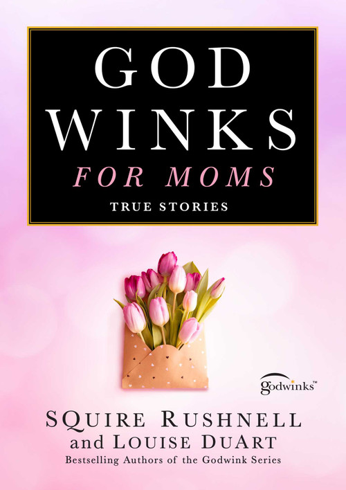 Godwinks for Moms (True Stories) by SQuire Rushnell, Louise DuArt, 9781668080696