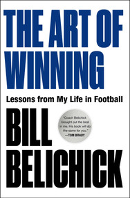 The Art of Winning (Lessons from My Life in Football) by Bill Belichick, 9781668080832