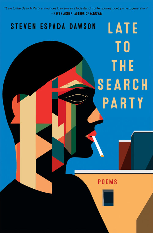 Late to the Search Party (Poems) by Steven Espada Dawson, 9781668081563