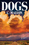 Dogs (A Novel) by C. Mallon, 9781668084427