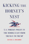 Kicking the Hornet's Nest (U.S. Foreign Policy in the Middle East from Truman to Trump) by Daniel E Zoughbie, 9781668085226