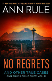 No Regrets (Ann Rule's Crime Files: Volume 11) - 9781668089545 by Ann Rule, 9781668089545