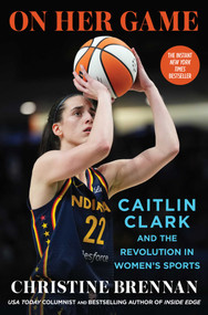 On Her Game (Caitlin Clark and the Revolution in Women's Sports) by Christine Brennan, 9781668090190
