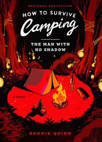 How to Survive Camping: The Man With No Shadow by Bonnie Quinn, 9781668096499
