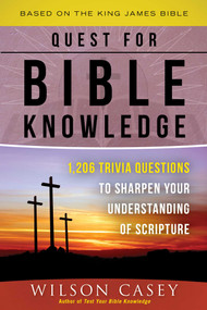 Quest for Bible Knowledge (1,206 Trivia Questions to Sharpen Your Understanding of Scripture) by Wilson Casey, 9781680999594