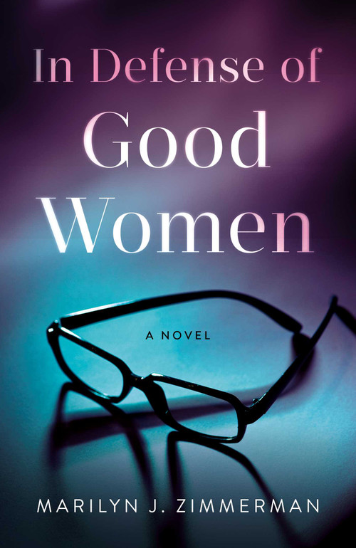 In Defense of Good Women (A Novel) by Marilyn J. Zimmerman, 9781684633180