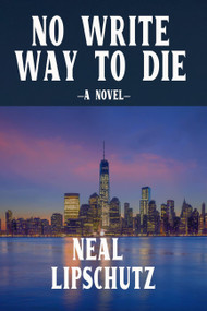 No Write Way to Die by Neal Lipschutz, 9781959748113