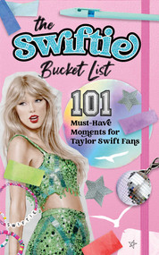 The Swiftie Bucket List (101 Must-Have Moments for Taylor Swift Fans) by Allie August, 9781965636022