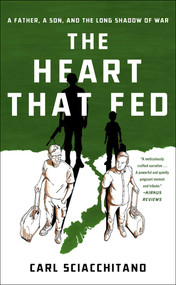 The Heart That Fed (A Father, a Son, and the Long Shadow of War) - 9781982102944 by Carl Sciacchitano, 9781982102944
