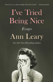 I've Tried Being Nice (Essays) - 9781982120368 by Ann Leary, 9781982120368