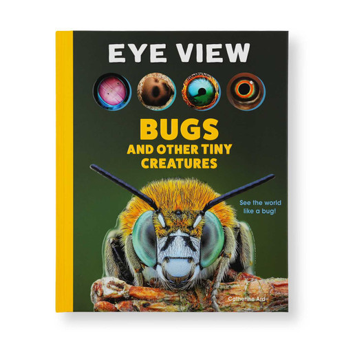 Eye View: Bugs and Other Tiny Creatures by Catherine Ard, 9798886742534