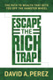 Escape the Rich Trap (The Path to Wealth That Gets You Off the Hamster Wheel) by David A. Perez, 9798888457917