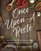 Once Upon a Pesto (Master the Pesto Process with 120 Internationally-Inspired Recipes) by Jessica Paholsky, 9798894410227