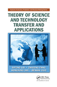 Theory of Science and Technology Transfer and Applications by Sifeng Liu, Zhigeng Fang, Hongxing Shi, Benhai Guo, 9780367385064