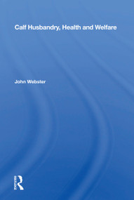 Calf Husbandry, Health And Welfare by John Webster, 9780367166403