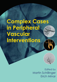 Complex Cases in Peripheral Vascular Interventions by Martin Schillinger, Erich Minar, 9780367445997