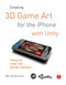 Creating 3D Game Art for the iPhone with Unity (Featuring modo and Blender pipelines) by Wes McDermott, 9780240815633