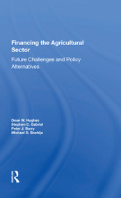 Financing The Agricultural Sector (Future Challenges And Policy Alternatives) by Dean W. Hughes, 9780367155131