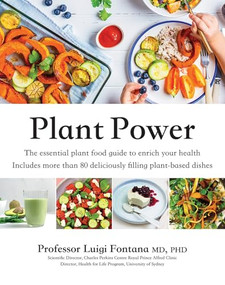 Plant Power (The Essential Plant Food Guide to Enrich Your Health) by Luigi Fontana, 9781761450884