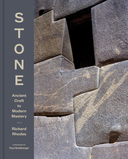 Stone (Ancient Craft to Modern Mastery) by Richard Rhodes, Paul Goldberger, 9781797230085