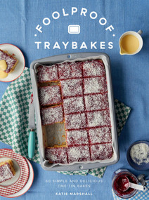 Foolproof Traybakes (60 Simple and Delicious One-Tin Bakes) by Katie Marshall, 9781837833238
