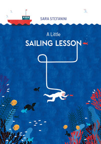 A Little Sailing Lesson by Sara Stefanini, Post Wave Children's Books, 9798895090138