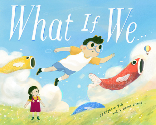 What If We... by Vivienne Chang, Eugenia Yoh, 9780316377201