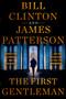 The First Gentleman (A Thriller) by James Patterson, Bill Clinton, 9780316565103