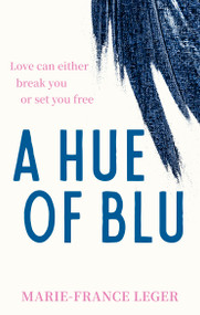 A Hue of Blu (the unforgettable love story) by Marie-France Leger, 9780349443850