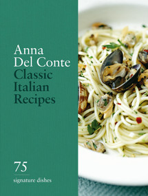 Classic Italian Recipes (75 Signature Dishes) by Anna Del Conte, 9780600638902