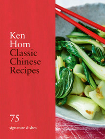 Classic Chinese Recipes (75 signature dishes) by Ken Hom, 9780600638926